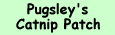 Link to Pugsley's Catnip Patch